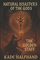 Natural Disasters of the Gods: The Golden Staff B0FFBNFDG4 Book Cover