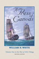 A Press Of Canvas (War of 1812 Trilogy, Volume 1) (War of 1812 Trilogy) 1888671114 Book Cover