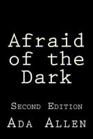 Afraid of the Dark 1539881164 Book Cover