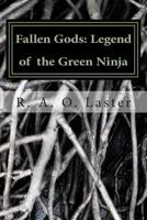 Fallen Gods: Legend of The Green Ninja 1466420642 Book Cover