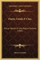 Dante, Guido E Cino: Tracoe Sparse Di Una Pagina Comune (1905) 1120185971 Book Cover