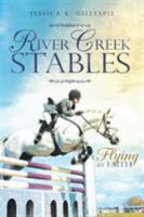 River Creek Stables: Flying by Faith 1642985619 Book Cover