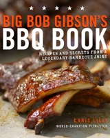 Big Bob Gibson's BBQ Book: Recipes and Secrets from a Legendary Barbecue Joint 0307408116 Book Cover