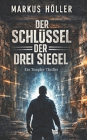 Der Schlüssel der drei Siegel: Ein Templer Thriller (German Edition) B0GXWWNYCF Book Cover