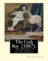 The Cash Boy; or Frank Fowler's Struggles 1449587771 Book Cover