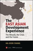 The East Asian Development Experience: The Miracle, the Crisis and the Future 1842771418 Book Cover