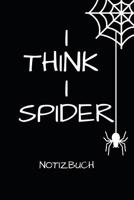 I Think I Spider Notizbuch: Lustige Notizhefte Im A5 Format Mit 110 Linierten Seiten 1096435799 Book Cover