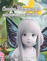 Cuentos Mágicos para compartir en familia B0BX98L4SK Book Cover