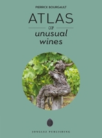 Atlas of Unusual Wines 2361957736 Book Cover