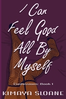 I Can Feel Good All By Myself: An Illustrated Short Story B0C6W2BZND Book Cover