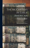 THE MCCARTHYS IN EARLY AMERICAN HISTORY 1015574955 Book Cover