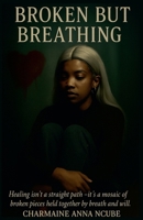 Broken but breathing B0FHPGXN87 Book Cover