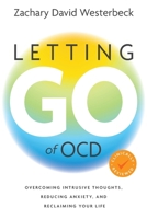 Letting Go of OCD: Overcoming Intrusive Thoughts, Reducing Anxiety, and Reclaiming Your Life B0GQBS3KKJ Book Cover