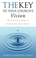 The Key to Your Church's Vision 1607913488 Book Cover