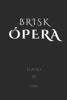 Brisk Ópera: El Puño: III. Crisis (Spanish Edition) B0FCV27BM8 Book Cover