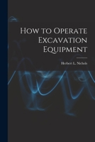 How to Operate Excavation Equipment 1015208231 Book Cover