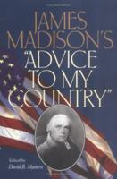 James Madison's "Advice to My Country" 0813917174 Book Cover