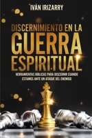 Discernimiento en la guerra espiritual: Herramientas bíblicas para discernir cuando estamos ante un ataque del enemigo (Spanish Edition) B0GXZ555FG Book Cover