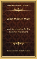 What Women Want: An Interpretation of the Feminist Movement 1016658516 Book Cover