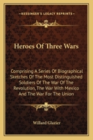 Heroes of three wars 1163119350 Book Cover
