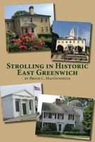 Strolling in Historic East Greenwich: Historic Houses in an Old Rhode Island Town 1499747446 Book Cover
