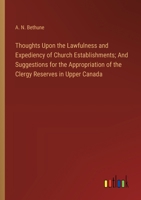 Thoughts Upon the Lawfulness and Expediency of Church Establishments; And Suggestions for the Appropriation of the Clergy Reserves in Upper Canada 3368779931 Book Cover