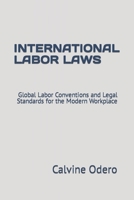 International Labor Laws: Global Labor Conventions and Legal Standards for the Modern Workplace B0BW2XKHMJ Book Cover