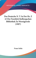 Das Deutsche N.T. in der Hs. Zb 43 der fürstlich Stolbergschen Bibliothek zu Wernigerode. 1167423496 Book Cover