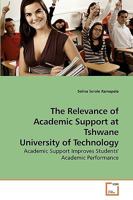 The Relevance of Academic Support at Tshwane University of Technology: Academic Support Improves Students' Academic Performance 3639109236 Book Cover