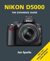 Nikon D5000: Series: The Expanded Guide Series 1906672482 Book Cover