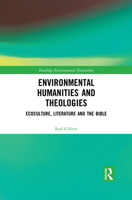 Environmental Humanities and Theologies: Ecoculture, Literature and the Bible 0815357648 Book Cover