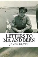 Letters to Ma and Bern: World War II letters 1500256188 Book Cover