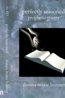 Perfectly Seasoned: Prophetic Poetry 1588986535 Book Cover