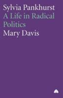 Sylvia Pankhurst: A Life in Radical Politics 0745315186 Book Cover