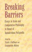 Breaking Barriers: Essays in Asian and Comparative Philosophy in Honor of Ramakrishna Puligandla 0895819619 Book Cover