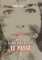 Nul ne sait ce que nous réserve le passé B0BNWJLTG4 Book Cover