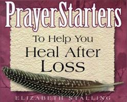 Prayerstarters to Help You Heal After Loss 087029329X Book Cover