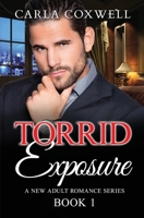 Torrid Exposure: A New Adult Romance Series - Book 1 1773500112 Book Cover
