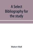 A select bibliography for the study, sources, and literature of English mediæval economic history 9353954428 Book Cover