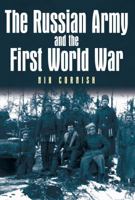 The Russian Army and the First World War 1862272883 Book Cover