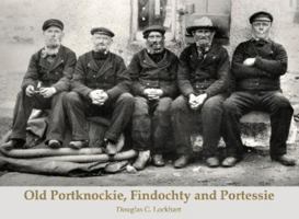 Old Portknockie, Findochty and Portessie 1840339047 Book Cover