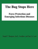 The Bug Stops Here: Force Protection and Emerging Infectious Diseases 1478131780 Book Cover