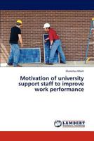 Motivation of university support staff to improve work performance 3838365437 Book Cover