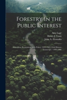 Forestry in the Public Interest: Education, Economics, State Policy, 1933-1983, Oral History Transcript / 1984-1986 1021947598 Book Cover