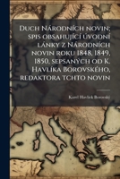 Duch Národních novin; spis obsahující úvodní lánky z Národních novin roku 1848, 1849, 1850, sepsaných od K. Havlíka Borovského, redaktora tchto novin 1175131652 Book Cover