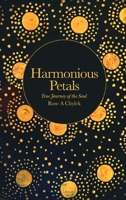 Harmonious Petals: True Journey of the Soul 1646409981 Book Cover