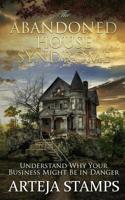 The Abandoned House Syndrome: THE COMPLETE BLUEPRINT TO REBUILDING YOUR BUSINESS - Understanding why your business might be in DANGER. 1797412132 Book Cover