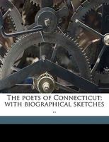 The Poets of Connecticut: With Biographical Sketches. 1275653324 Book Cover