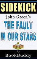 The Fault in Our Stars: By John Green -- Sidekick 1495994821 Book Cover