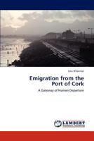 Emigration from the Port of Cork: A Gateway of Human Departure 3847310461 Book Cover